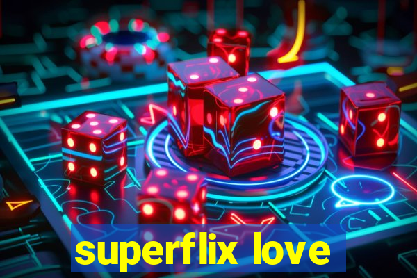 superflix love